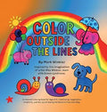 Color Outside the Lines: An Animal Coloring Book. Celebrating Imagination, Creativity, and the Joy of Seeing the World in Your Own Way
