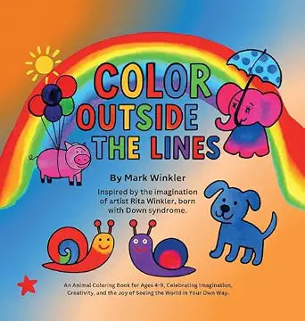 Color Outside the Lines: An Animal Coloring Book. Celebrating Imagination, Creativity, and the Joy of Seeing the World in Your Own Way